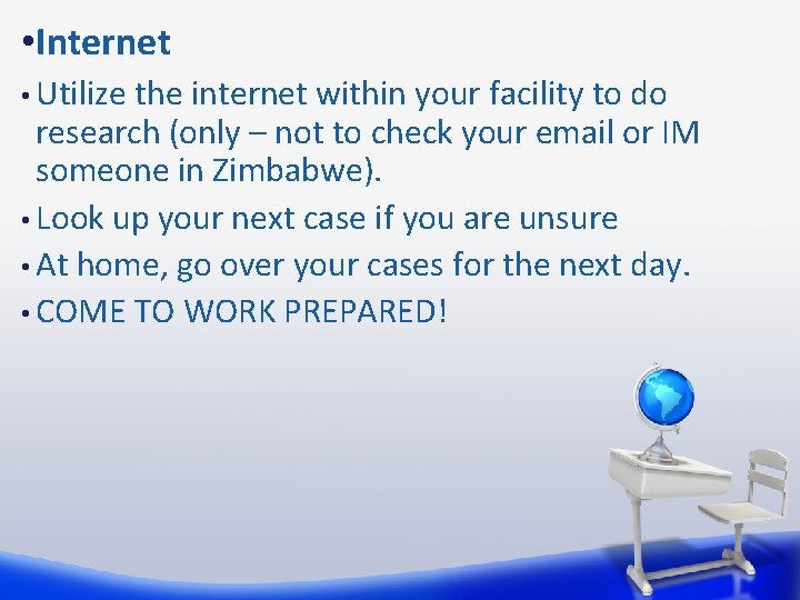  • Internet • Utilize the internet within your facility to do research (only