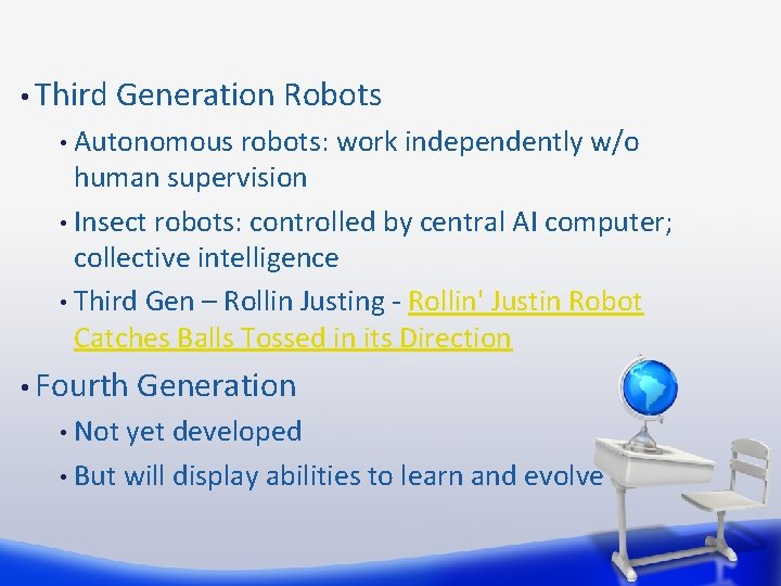  • Third Generation Robots Autonomous robots: work independently w/o human supervision • Insect