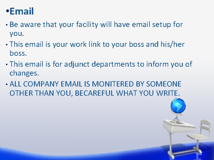  • Email Be aware that your facility will have email setup for you.