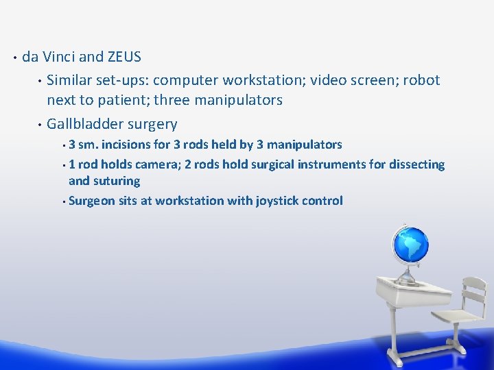  • da Vinci and ZEUS • Similar set-ups: computer workstation; video screen; robot