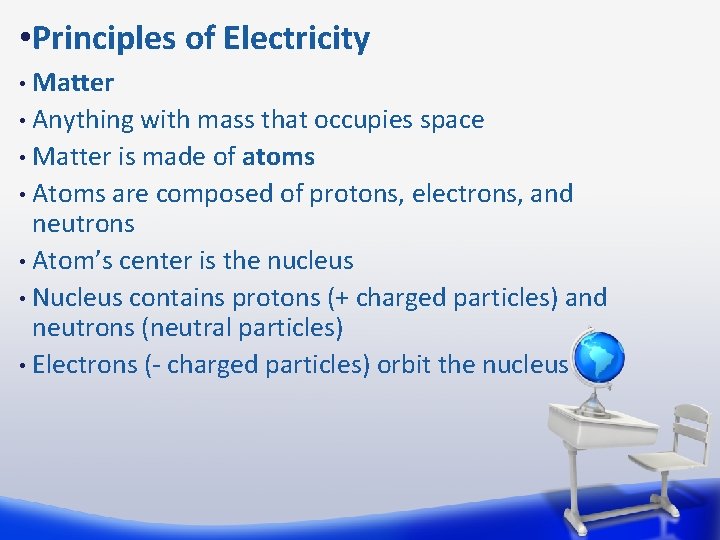  • Principles of Electricity Matter • Anything with mass that occupies space •