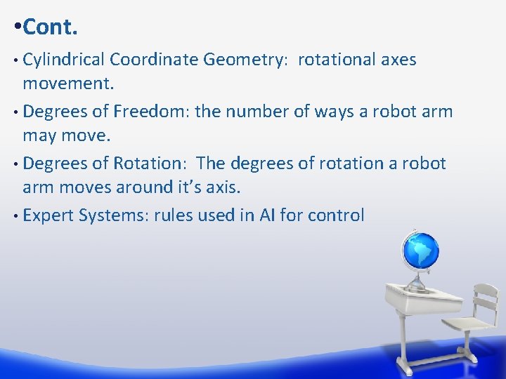  • Cont. Cylindrical Coordinate Geometry: rotational axes movement. • Degrees of Freedom: the