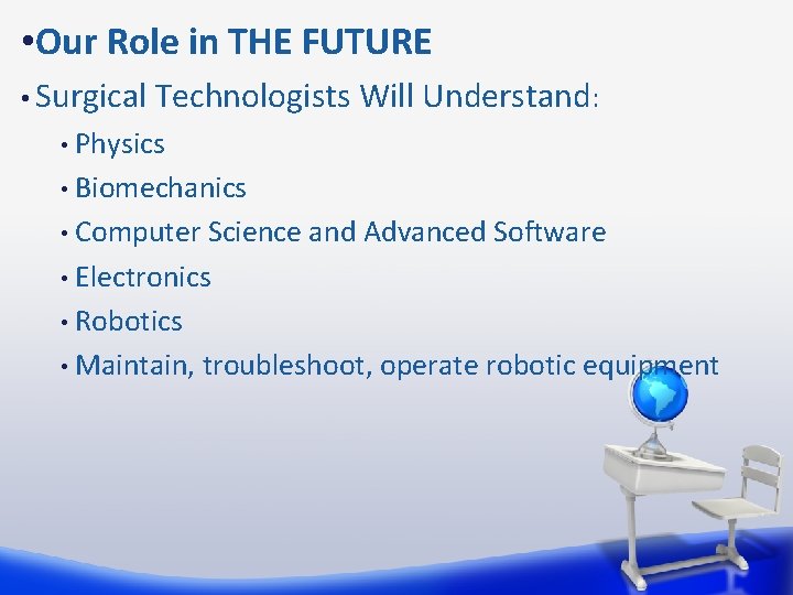  • Our Role in THE FUTURE • Surgical Technologists Will Understand: Physics •