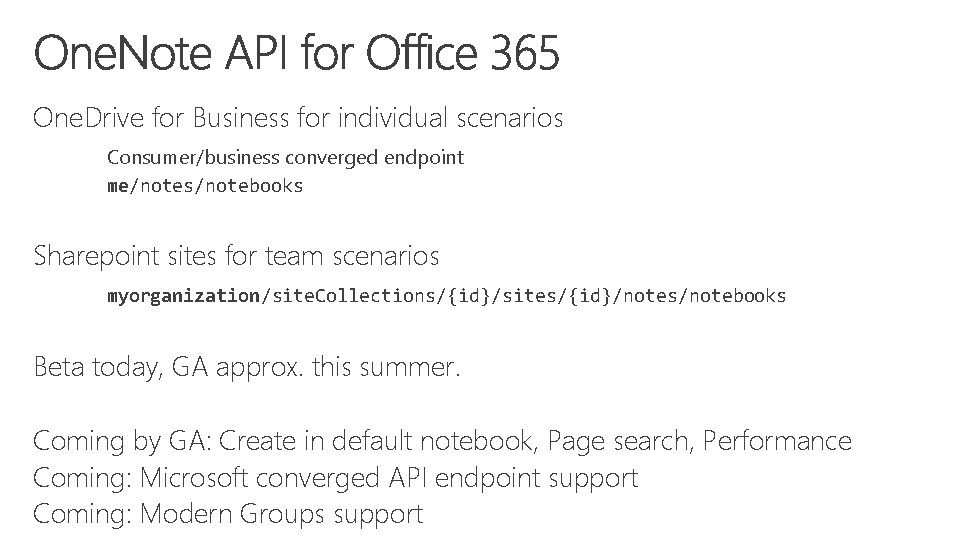 One. Drive for Business for individual scenarios Consumer/business converged endpoint me/notes/notebooks Sharepoint sites for