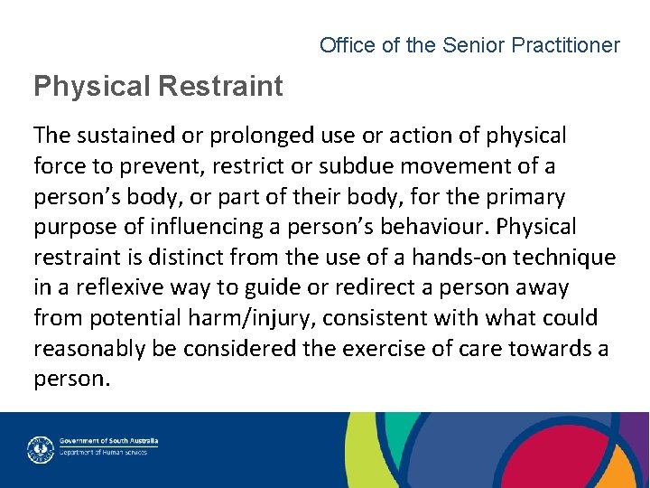 Office of the Senior Practitioner Physical Restraint The sustained or prolonged use or action