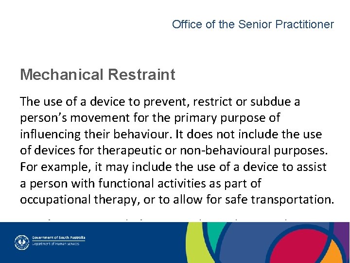 Office of the Senior Practitioner Mechanical Restraint The use of a device to prevent,