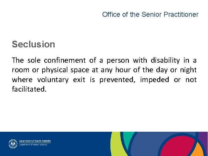 Office of the Senior Practitioner Seclusion The sole confinement of a person with disability