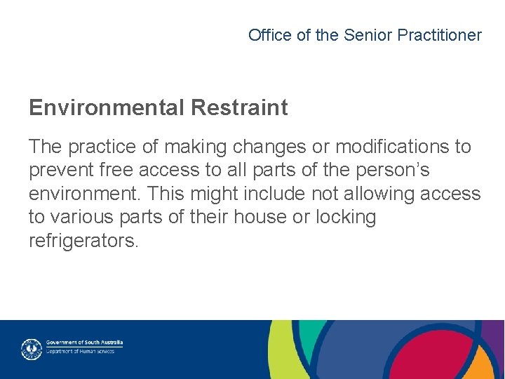 Office of the Senior Practitioner Environmental Restraint The practice of making changes or modifications
