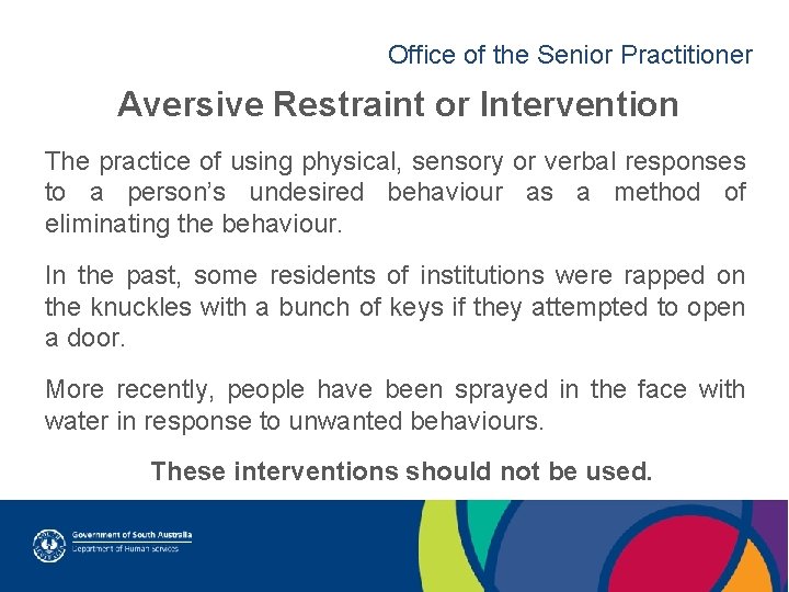 Office of the Senior Practitioner Aversive Restraint or Intervention The practice of using physical,