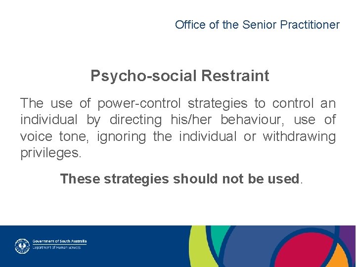 Office of the Senior Practitioner Psycho-social Restraint The use of power-control strategies to control