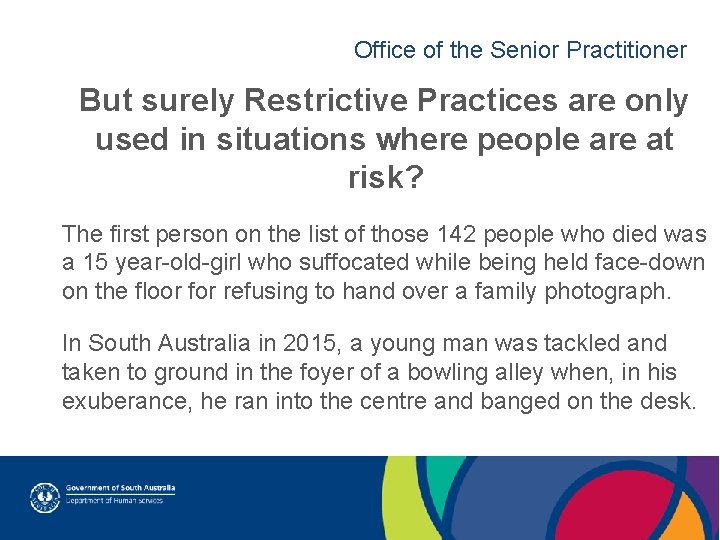 Office of the Senior Practitioner But surely Restrictive Practices are only used in situations
