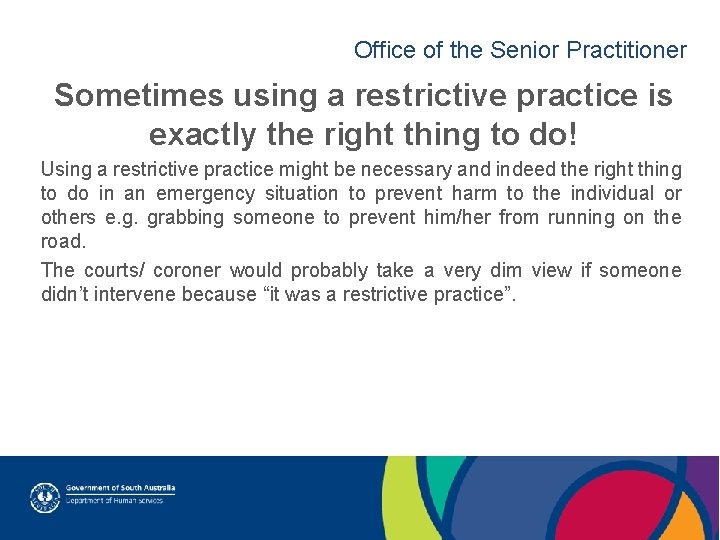 Office of the Senior Practitioner Sometimes using a restrictive practice is exactly the right