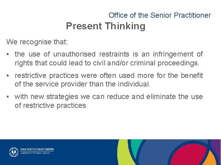 Office of the Senior Practitioner Present Thinking We recognise that: • the use of