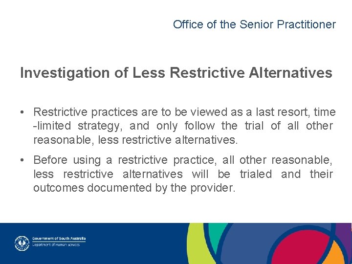 Office of the Senior Practitioner Investigation of Less Restrictive Alternatives • Restrictive practices are