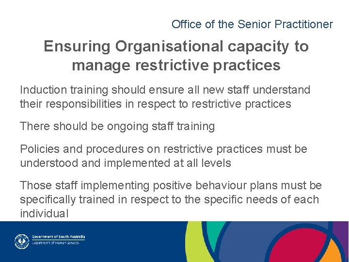 Office of the Senior Practitioner Ensuring Organisational capacity to manage restrictive practices Induction training