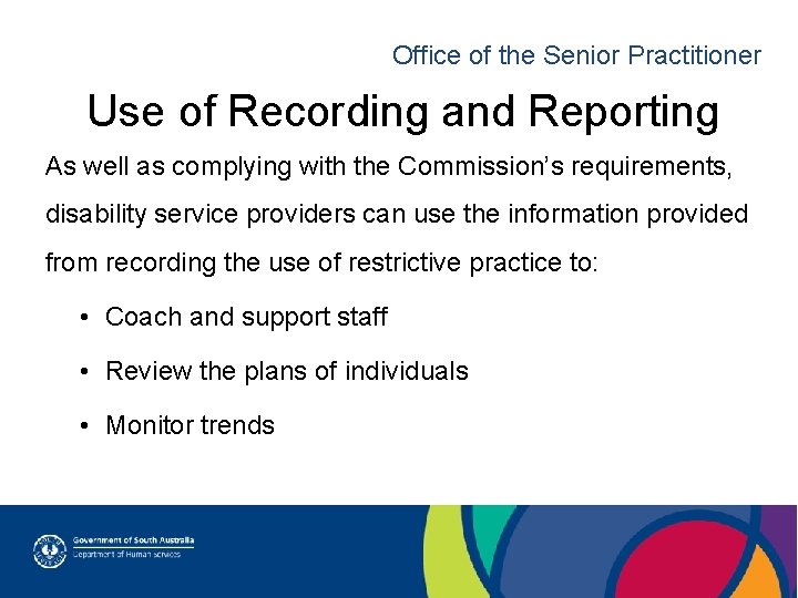 Office of the Senior Practitioner Use of Recording and Reporting As well as complying