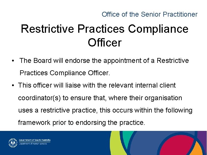 Office of the Senior Practitioner Restrictive Practices Compliance Officer • The Board will endorse