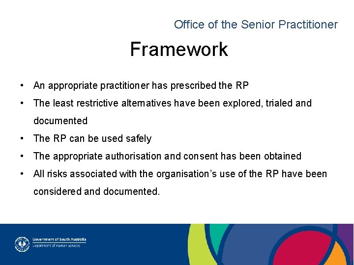 Office of the Senior Practitioner Framework • An appropriate practitioner has prescribed the RP