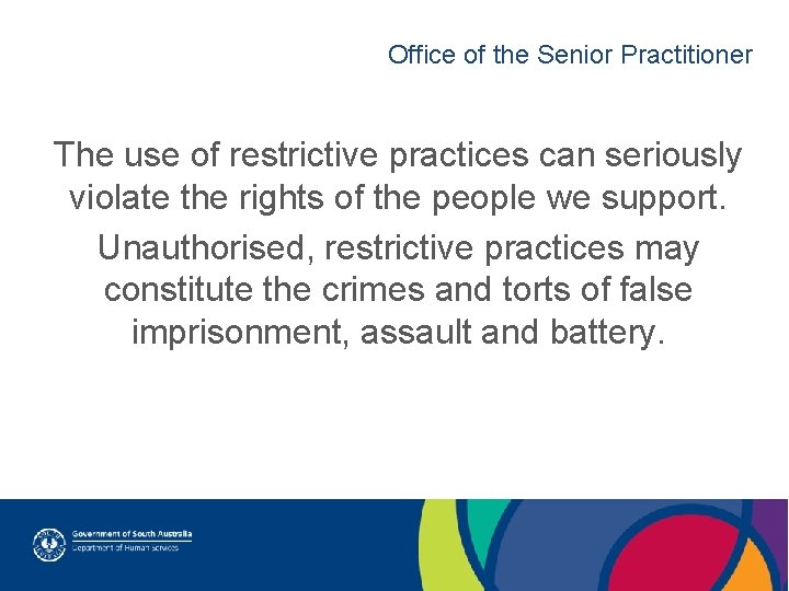 Office of the Senior Practitioner The use of restrictive practices can seriously violate the