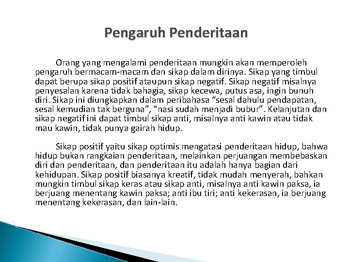  Pengaruh Penderitaan Orang yang mengalami penderitaan mungkin akan memperoleh pengaruh bermacam-macam dan sikap