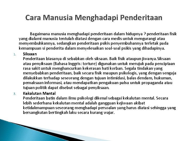 Cara Manusia Menghadapi Penderitaan 1. 2. Bagaimana manusia menghadapi penderitaan dalam hidupnya ? penderitaan