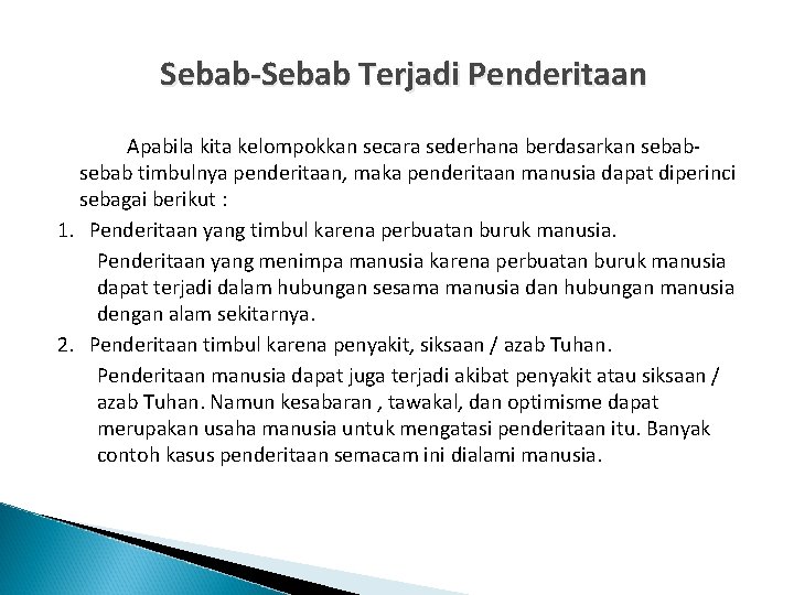  Sebab-Sebab Terjadi Penderitaan Apabila kita kelompokkan secara sederhana berdasarkan sebab timbulnya penderitaan, maka