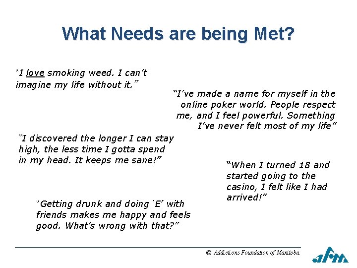 What Needs are being Met? “I love smoking weed. I can’t imagine my life