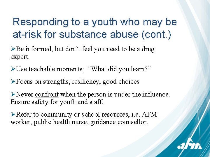 Responding to a youth who may be at-risk for substance abuse (cont. ) ØBe