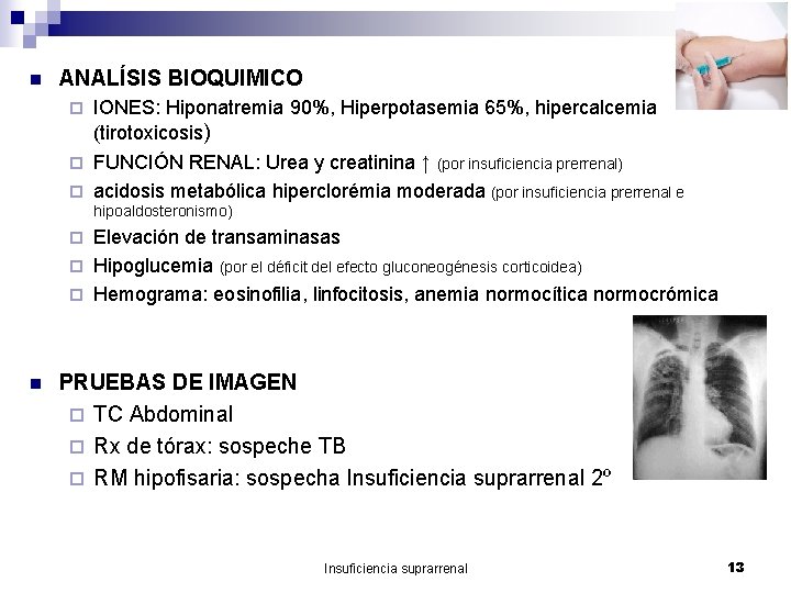 n ANALÍSIS BIOQUIMICO IONES: Hiponatremia 90%, Hiperpotasemia 65%, hipercalcemia (tirotoxicosis) ¨ FUNCIÓN RENAL: Urea