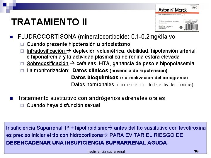 TRATAMIENTO II n FLUDROCORTISONA (mineralocorticoide) 0. 1 -0. 2 mg/día vo Cuando presente hipotensión