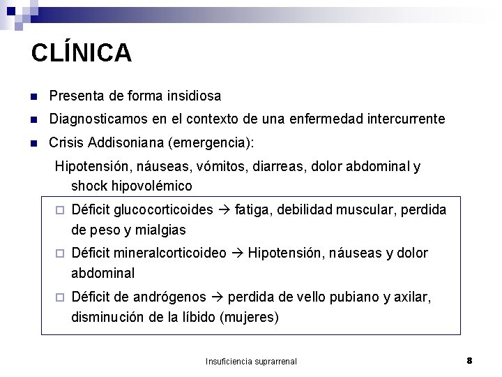 CLÍNICA n Presenta de forma insidiosa n Diagnosticamos en el contexto de una enfermedad