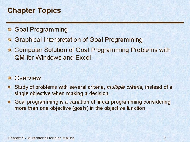 Chapter Topics Goal Programming Graphical Interpretation of Goal Programming Computer Solution of Goal Programming