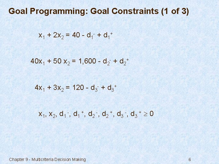 Goal Programming: Goal Constraints (1 of 3) x 1 + 2 x 2 =