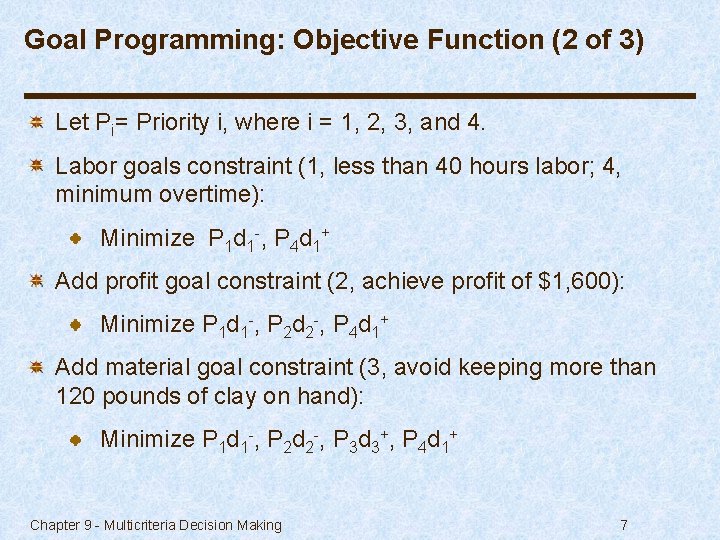 Goal Programming: Objective Function (2 of 3) Let Pi= Priority i, where i =