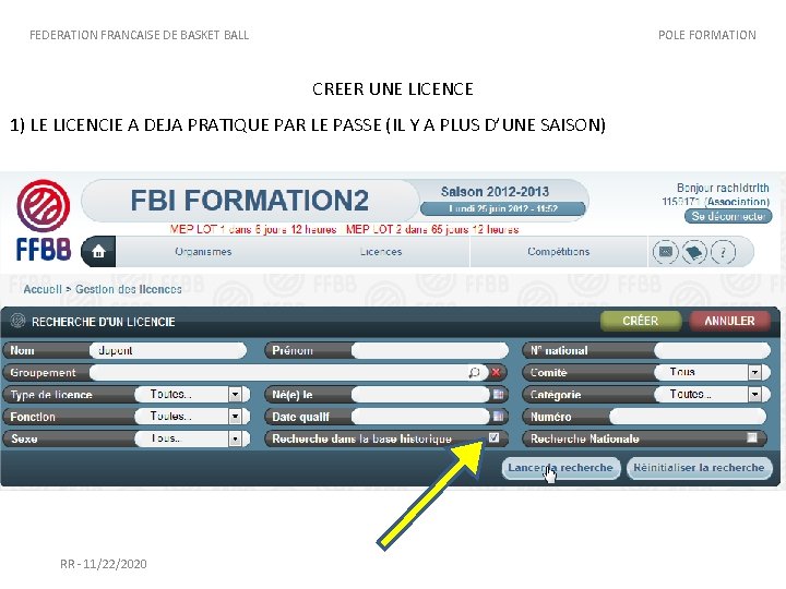 FEDERATION FRANCAISE DE BASKET BALL POLE FORMATION CREER UNE LICENCE 1) LE LICENCIE A FEDERATION FRANCAISE DE BASKET BALL POLE FORMATION CREER UNE LICENCE 1) LE LICENCIE A
