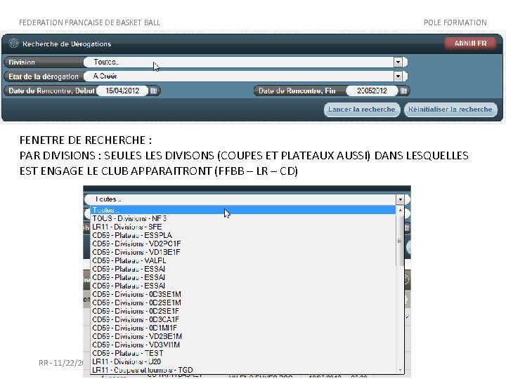 FEDERATION FRANCAISE DE BASKET BALL POLE FORMATION FENETRE DE RECHERCHE : PAR DIVISIONS : FEDERATION FRANCAISE DE BASKET BALL POLE FORMATION FENETRE DE RECHERCHE : PAR DIVISIONS :