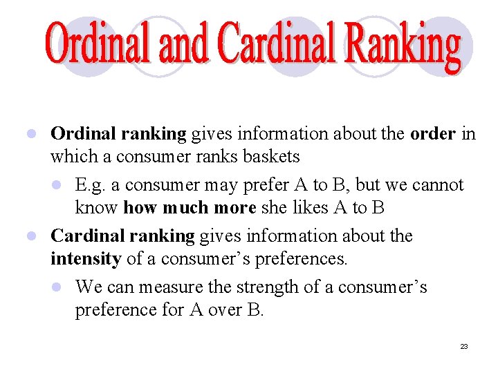 Ordinal ranking gives information about the order in which a consumer ranks baskets l Ordinal ranking gives information about the order in which a consumer ranks baskets l