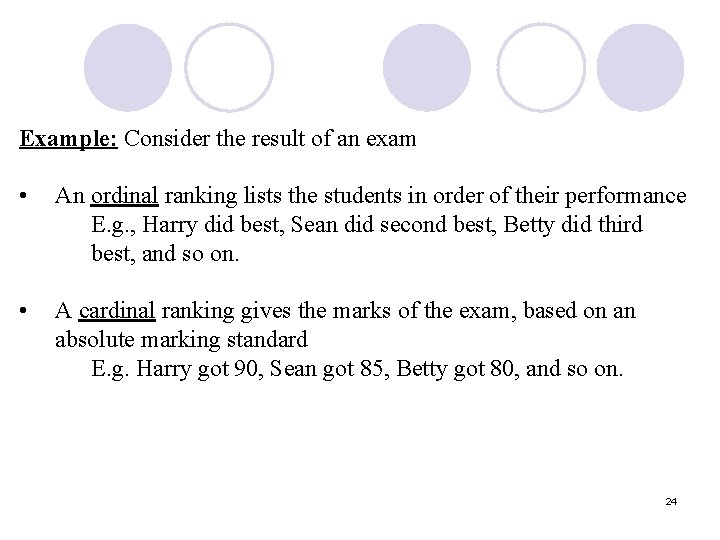 Example: Consider the result of an exam • • An ordinal ranking lists the Example: Consider the result of an exam • • An ordinal ranking lists the
