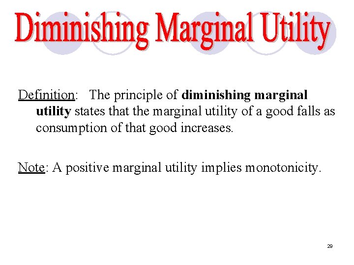 Definition: The principle of diminishing marginal utility states that the marginal utility of a Definition: The principle of diminishing marginal utility states that the marginal utility of a