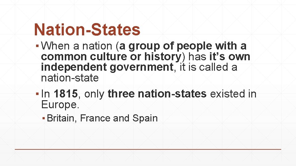 Nation-States ▪ When a nation (a group of people with a common culture or