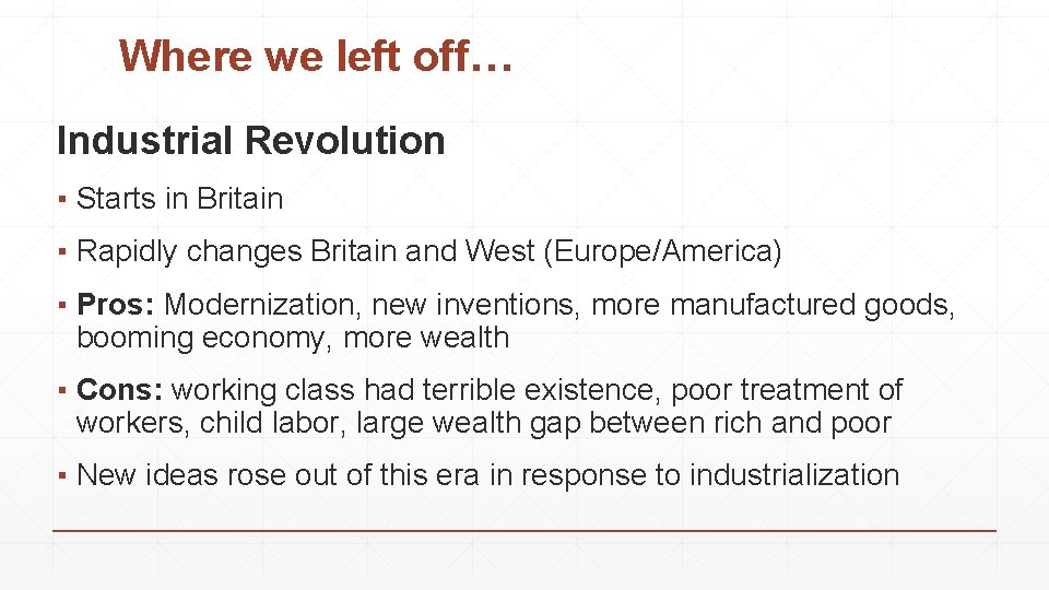 Where we left off… Industrial Revolution ▪ Starts in Britain ▪ Rapidly changes Britain