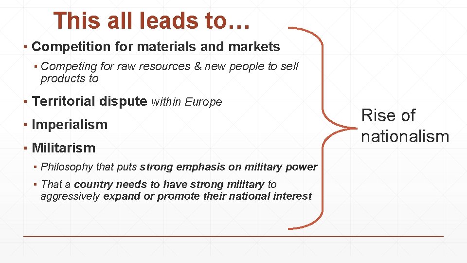 This all leads to… ▪ Competition for materials and markets ▪ Competing for raw