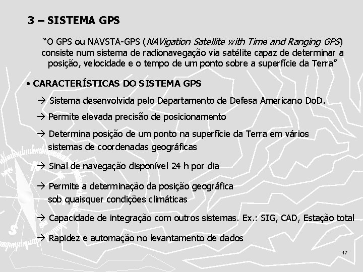 3 – SISTEMA GPS “O GPS ou NAVSTA-GPS (NAVigation Satellite with Time and Ranging