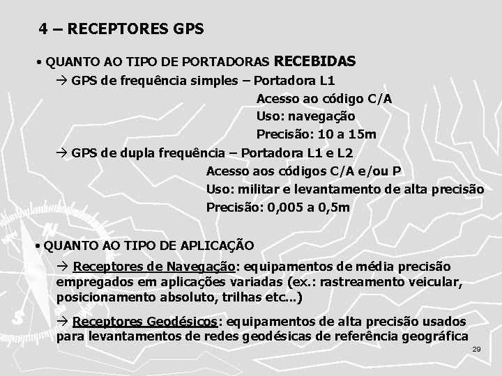 4 – RECEPTORES GPS • QUANTO AO TIPO DE PORTADORAS RECEBIDAS GPS de frequência