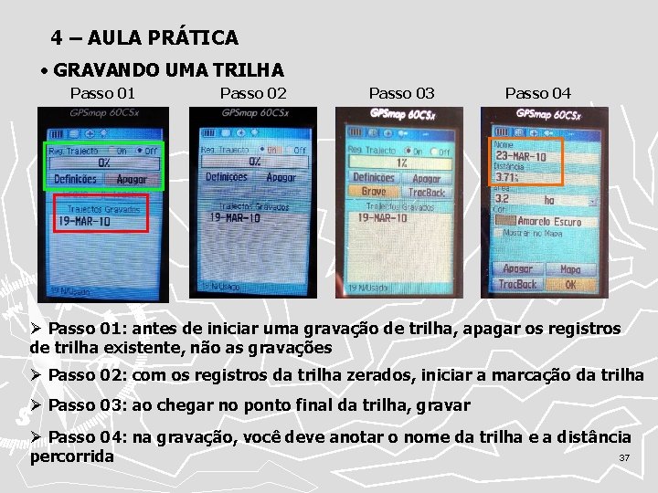 4 – AULA PRÁTICA • GRAVANDO UMA TRILHA Passo 01 Passo 02 Passo 03