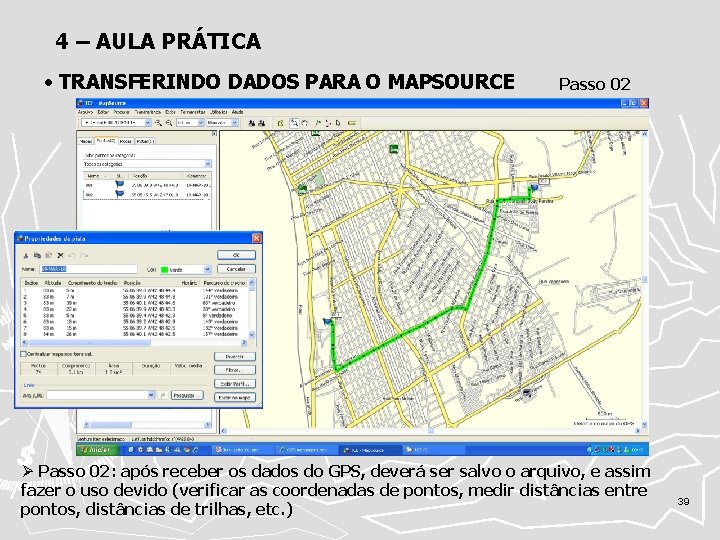 4 – AULA PRÁTICA • TRANSFERINDO DADOS PARA O MAPSOURCE Passo 02 Ø Passo