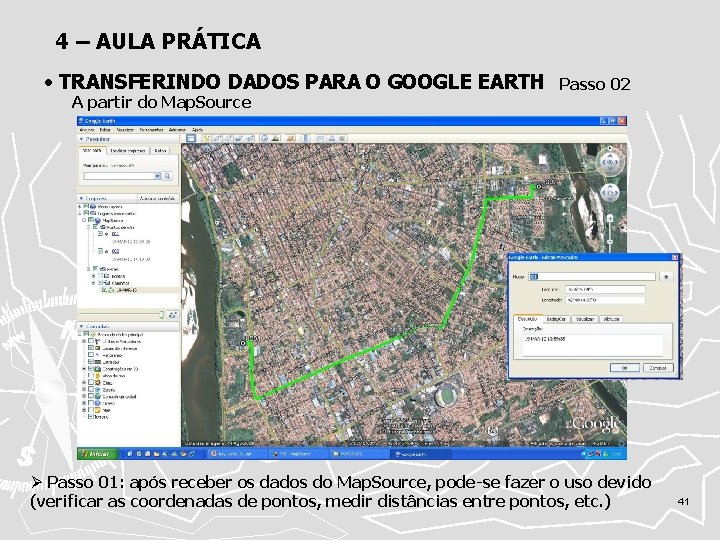 4 – AULA PRÁTICA • TRANSFERINDO DADOS PARA O GOOGLE EARTH A partir do