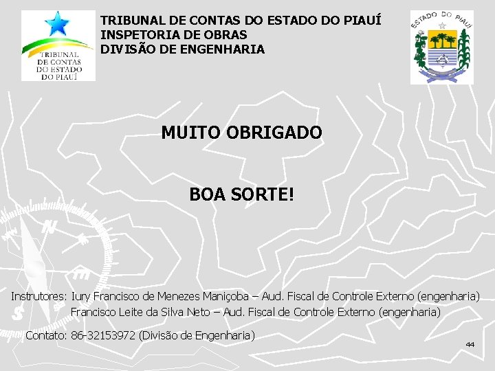 TRIBUNAL DE CONTAS DO ESTADO DO PIAUÍ INSPETORIA DE OBRAS DIVISÃO DE ENGENHARIA MUITO