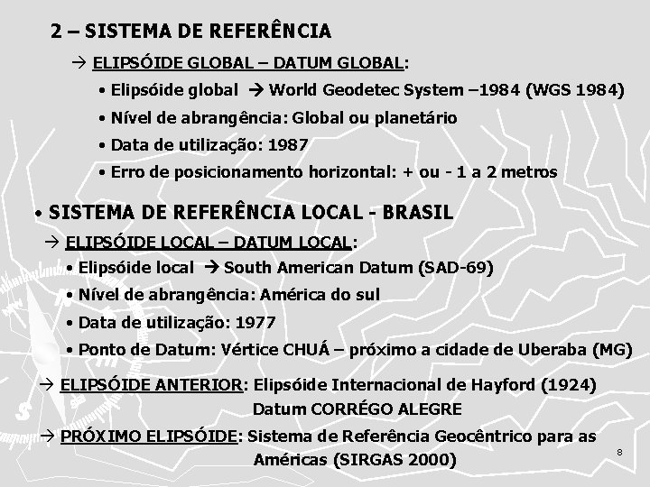 2 – SISTEMA DE REFERÊNCIA ELIPSÓIDE GLOBAL – DATUM GLOBAL: • Elipsóide global World