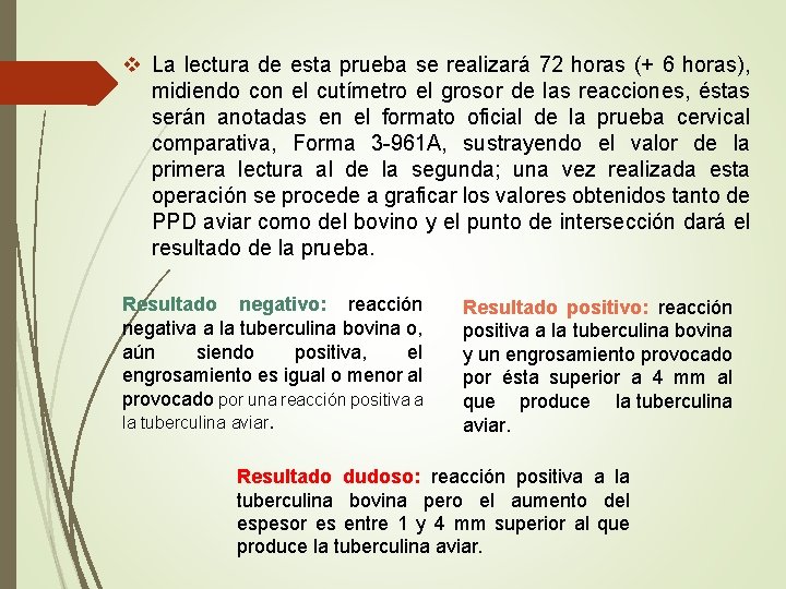 v La lectura de esta prueba se realizará 72 horas (+ 6 horas), midiendo